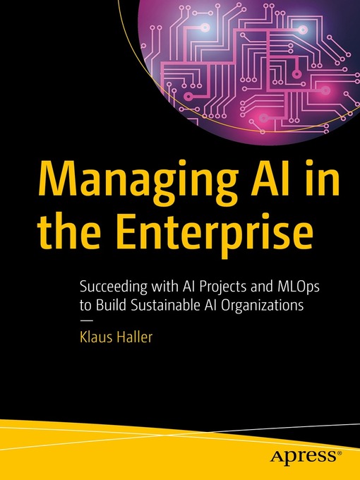 Title details for Managing AI in the Enterprise by Klaus Haller - Available
